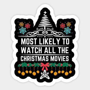 Most Likely to Watch All the Christmas Movies - Christmas Humorous Saying Gift for Xmas Movies Lovers Sticker